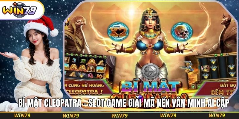 Bí Mật Cleopatra – Slot Game Giải Mã Nền Văn Minh Ai Cập