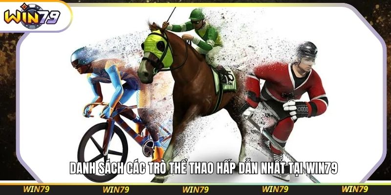 Danh sách các trò thể thao hấp dẫn nhất tại WIN79