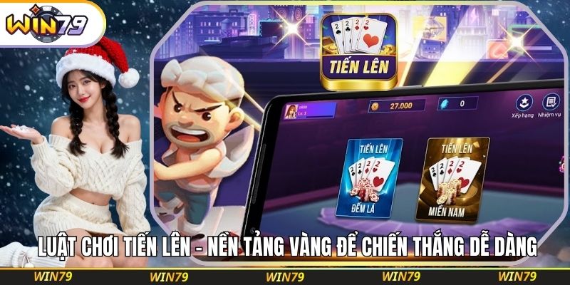 Luật Chơi Tiến Lên – Nền Tảng Vàng Để Chiến Thắng Dễ Dàng