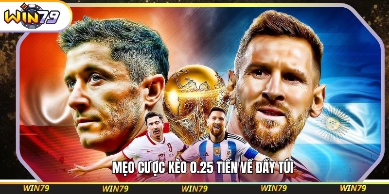 Mẹo cược kèo 0.25 tiền về đầy túi