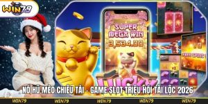 Nổ Hũ Mèo Chiêu Tài – Game Slot Triệu Hồi Tài Lộc 2026
