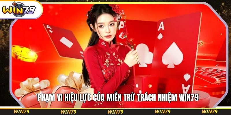 Phạm vi hiệu lực của miễn trừ trách nhiệm WIN79