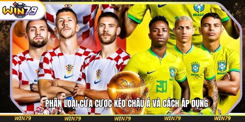 Phân loại cửa cược kèo Châu Á và cách áp dụng